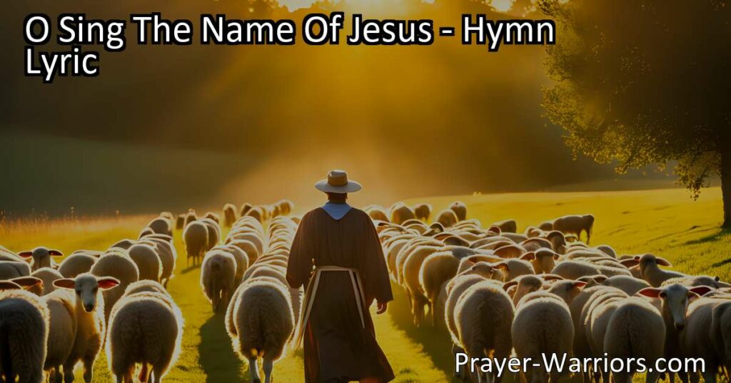 O Sing The Name Of Jesus: Lighting Up the Way with Love - Sing joyful hymns praises Jesus