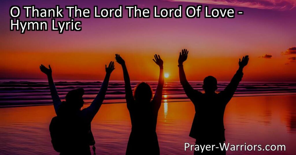 Discover the hymn of gratitude: "O Thank The Lord