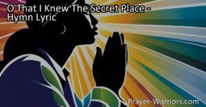 Discover solace and strength in "O That I Knew The Secret Place." Find refuge in God's presence