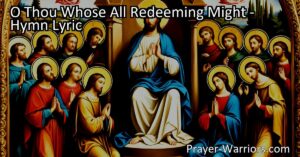 Discover the power of faith and commemoration in "O Thou Whose All Redeeming Might." Explore the saintly fame earned through faithful strife and find inspiration for your own spiritual journey. Pray for strength and follow in the steps of this servant to experience redemption.