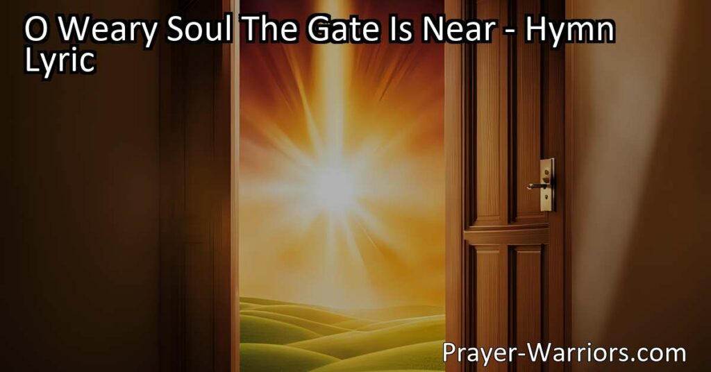 Discover peace and rest for your weary soul. The gate is near