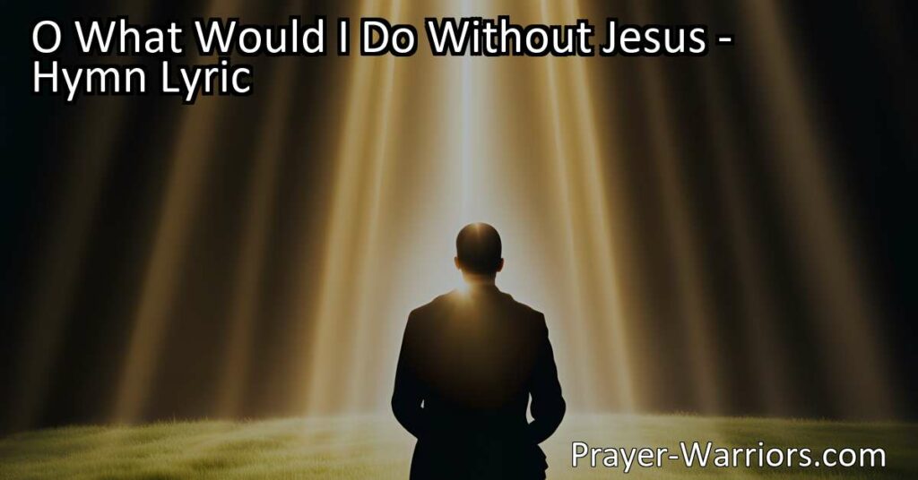 Discover the profound meaning behind the hymn "O What Would I Do Without Jesus." Explore the universal human need for Jesus in our lives and the comfort