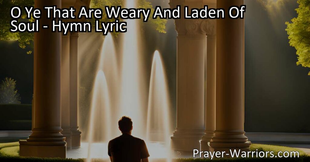 Feeling tired and burdened? Find rest and healing in the loving embrace of Jesus. Discover the solace and hope in the hymn "O Ye That Are Weary And Laden Of Soul." Surrender your worries and experience true rest in His arms.
