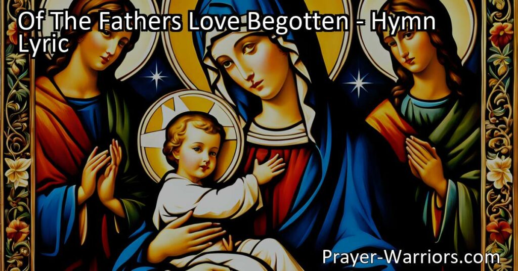 Dive deeper into the profound meaning behind the hymn "Of The Fathers Love Begotten." Explore its theological message about Christ's eternal love