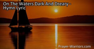 Discover peace and salvation in "On The Waters Dark And Dreary." Jesus