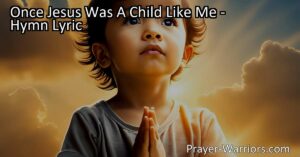 Discover the relatability of Jesus' childhood in the hymn "Once Jesus Was A Child Like Me." Explore His kindness