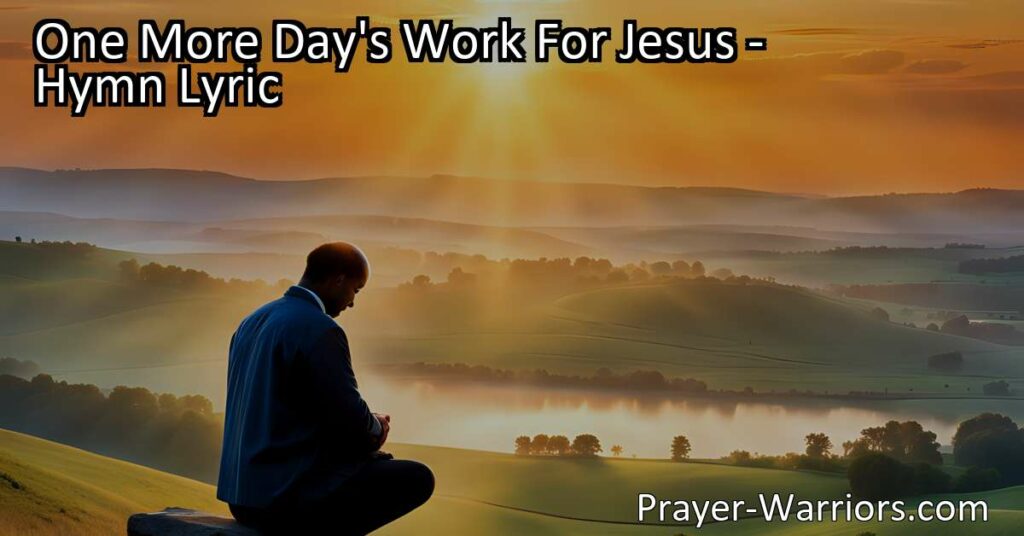 Experience the joy and purpose of serving Jesus. Draw closer to Him and share His love and light. Find solace in knowing that Heaven is nearer with each step taken in His service. Embrace the opportunity to work for Jesus and find eternal reward. "One More Day's Work For Jesus."