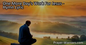 Experience the joy and purpose of serving Jesus. Draw closer to Him and share His love and light. Find solace in knowing that Heaven is nearer with each step taken in His service. Embrace the opportunity to work for Jesus and find eternal reward. "One More Day's Work For Jesus."