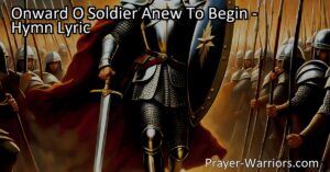 Onward O Soldier Anew To Begin: Embrace Courage