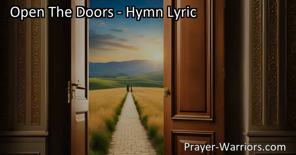 Seek guidance and surrender to a higher power with the hymn "Open The Doors." Trust in the divine plan