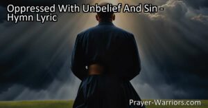 Feeling overwhelmed by doubt and sin? Find hope and strength in the hymn "Oppressed With Unbelief And Sin." Discover how God's grace can overcome your weaknesses and guide you through life's challenges. Embrace faith and experience transformation.