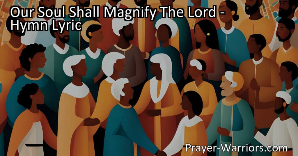 "Our Soul Shall Magnify The Lord": Discover the power of unity