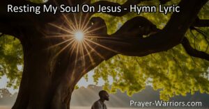 Resting My Soul On Jesus: Find peace