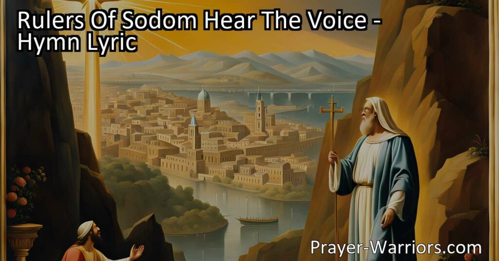 Experience True Worship and Righteousness. Find guidance in the verses of this hymn as the rulers of Sodom and the men of Gomorrah are called to listen and turn away from sinful ways. Discover the transformative power of genuine repentance and living a just and pure life. Embrace the voice of the eternal Lord for a meaningful and fulfilling worship experience.