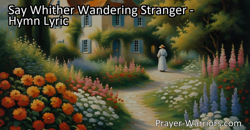 Discover the profound message of hope and belonging in the hymn "Say Whither Wandering Stranger." Explore the journey of the wandering stranger towards a true home