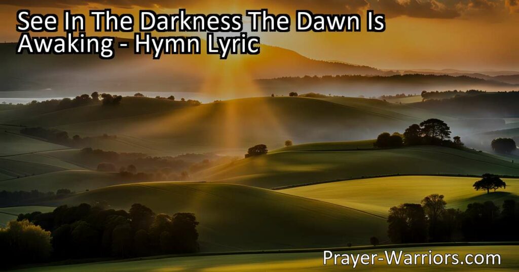 Embrace the Dawn: Find hope in the darkness as the dawn breaks. Discover the power of light and renewal in this inspiring hymn.