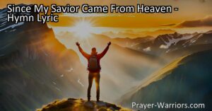 Discover the glorious transformation that occurred when my Savior came from heaven. Experience the wondrous story of redemption and find hope in His saving grace. Hallelujah!