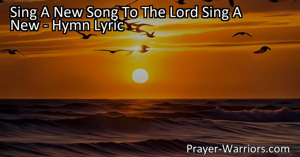 Sing a new song to the Lord and find joy and freshness in our worship. Embrace innovation and explore new ways of expressing devotion. Connect with the divine