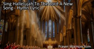 Sing Hallelujah to the Lord - A Celebration of Joy and Salvation. Join us in singing a new song