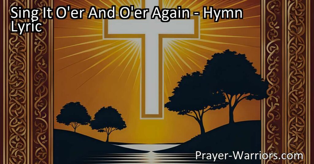 Sing It O'er And O'er Again: Embrace God's Message of Mercy and Grace. Find comfort in the constant and unwavering truth - Christ receives sinful men. Proclaim this message of hope and love to all. Trust His word and find rest.