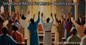 Sing Once More for Jesus: Proclaim His Love and Mercy. Lift your voice in praise and explore the joy of singing about Jesus
