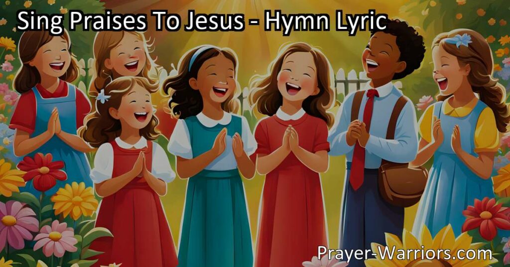 Sing Praises To Jesus: Join in joyful songs and express gratitude for Jesus's blessings. Let's celebrate and appreciate our school