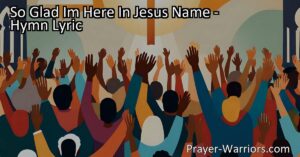 "So Glad I'm Here in Jesus' Name: An Uplifting Hymn of Praise. Experience the joy and gratitude of worshiping Jesus Christ with this powerful hymn."