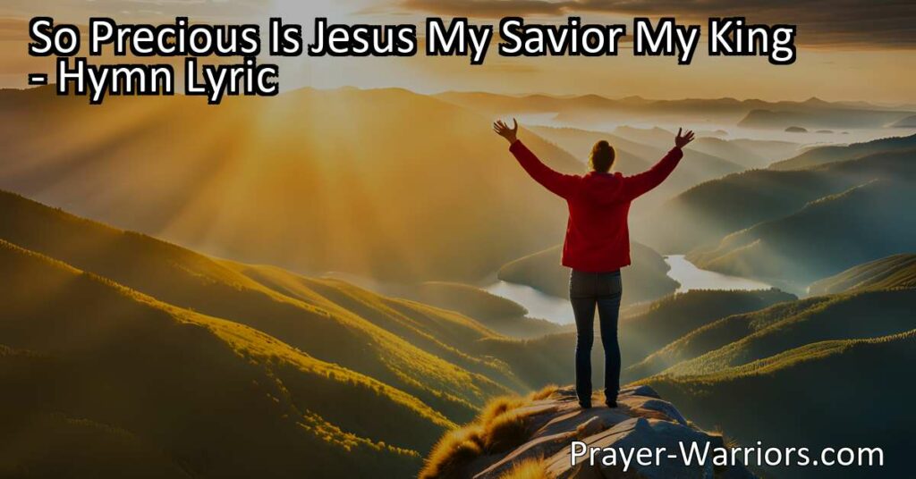 Discover the hymn "So Precious Is Jesus