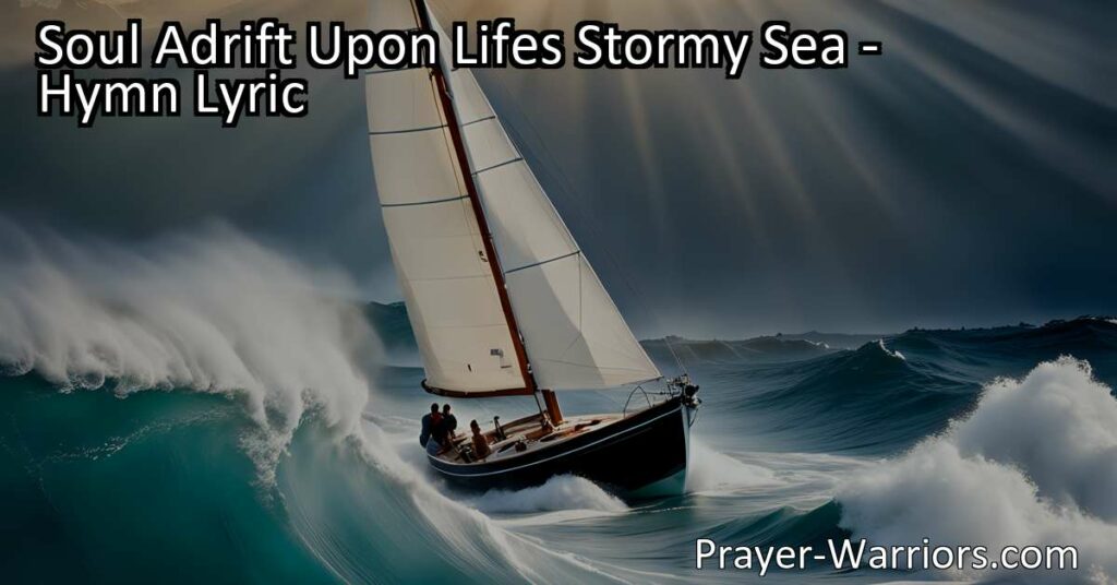 Find hope and salvation in Jesus as a soul adrift upon life's stormy sea. Will you let Him save you now? Trust His power to calm the storms within.