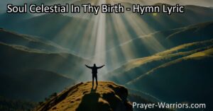 Unlock the power of your celestial soul with "Soul Celestial In Thy Birth." Embrace hope