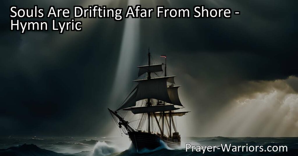 Rescue souls drifting afar from shore and bring hope. Dive into this powerful hymn and embrace the power to make a difference. Start here.