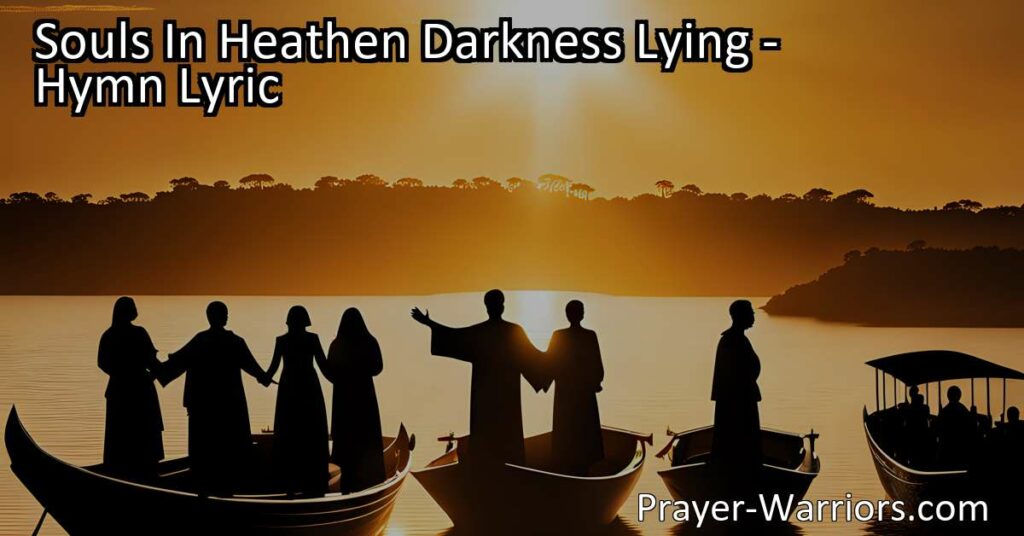 Discover the urgency to bring light and salvation to souls in heathen darkness. Spread the tidings of God's love and redemption to every corner of the earth. Be the light of the nations. Join us in guiding souls out of darkness. Souls In Heathen Darkness Lying: Bringing Light to the World.