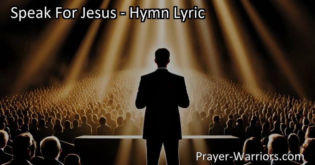 Maximize Your Impact: Speak for Jesus and Share His Message of Grace. Let His Spirit guide you as you use your voice to spread His love and truth. A hymn that reminds us of the power of our words and the privilege of telling others about His mercy and grace.