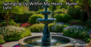 Experience the joy and renewal of having Jesus spring up within your heart with "Springing Up Within My Heart" hymn. Quench your thirsty soul with the well of living water.