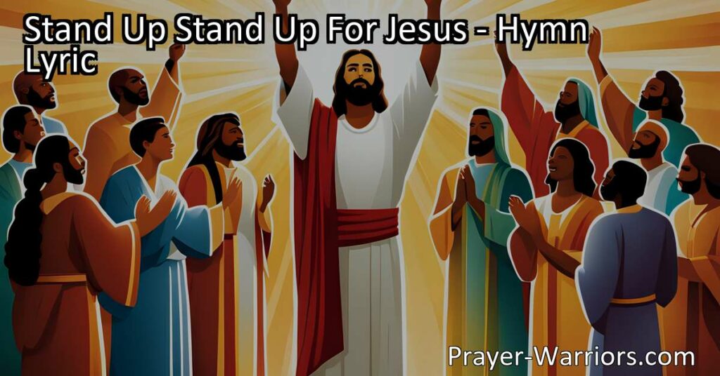 Stand Up Stand Up For Jesus: A Call to Courage and Strength. Embrace the challenges