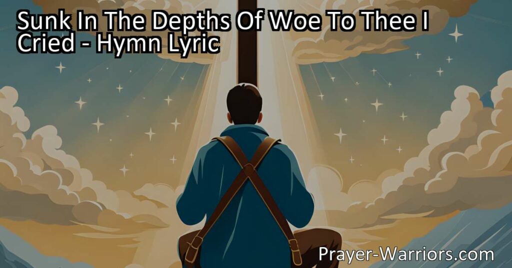 Find hope and comfort in God's love with the hymn "Sunk In The Depths Of Woe To Thee I Cried." Discover how to navigate challenges and find solace in times of sadness. Trust in God's forgiving nature and embrace His promises for redemption and healing.