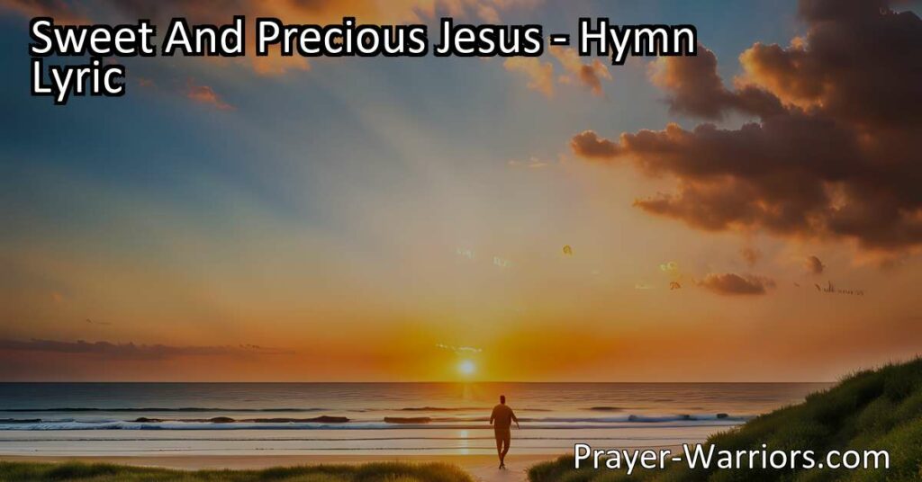 Experience Rest and Bliss with Sweet and Precious Jesus. Find solace and hope in His presence. Discover the promise of a land of rest and joy beyond life's challenges. Surrender to His sweetness and find ultimate peace.