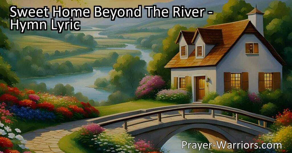 Discover the longing and hope captured in the hymn "Sweet Home Beyond The River." This heartfelt hymn reminds us of the joys that await those who remain faithful