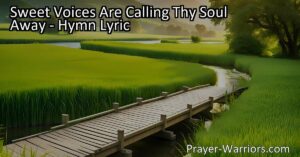 Answer the sweet voices calling your soul away and find peace and forgiveness in the midst of life's struggles. Embrace a life that is sweet and whole