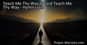 Seeking guidance and strength in life's journey? Explore the hymn "Teach Me Thy Way O Lord" and discover the power of trusting in God's guiding grace.