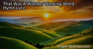 Experience the Power of God's Word: That Was A Wonder Working Word - Reflect on the Creation and Transformation of the Universe and Our Souls. Let His Word Repair and Renew Your Heart. Find Hope and Redemption Through His Wonder-Working Word.