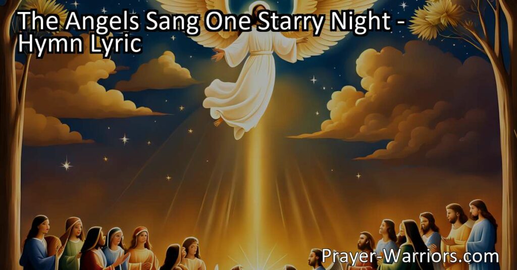Experience the joy and wonder of Jesus' birth in "The Angels Sang One Starry Night". Discover the good news that brings hope and inspiration. Sing along and feel the love and grace of God.