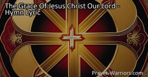 Discover the profound bond of peace and amity in "The Grace of Jesus Christ Our Lord." Unite with the Father's love and Holy Ghost's communion. Embrace the unbreakable threefold cord that brings purpose and belonging