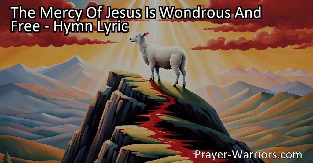 Discover the Power of God's Forgiveness: The Mercy Of Jesus Is Wondrous And Free. Explore the limitless love and forgiveness of our Savior