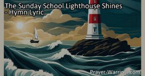 The Sunday School Lighthouse Shines: Guiding Children to Safety. Discover how this beacon of hope illuminates the lives of children