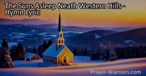 Discover the beauty of a peaceful Christmas morning in the hymn "The Sun's Asleep 'Neath Western Hills." Experience the joy as the light beams bright and angels' strains tell that Christ is born. This hymn captures the magic and significance of Christmas.