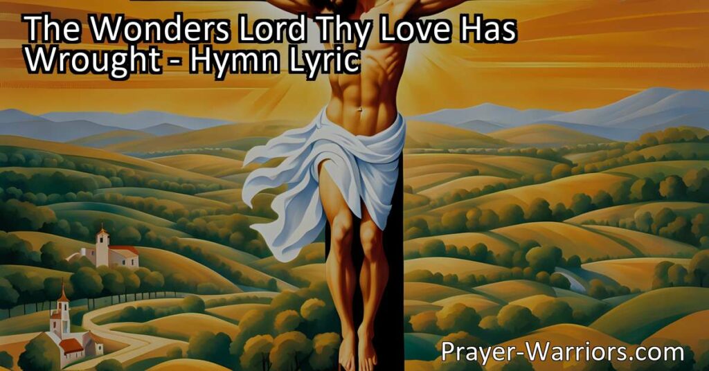 Discover the wonders of God's love in this powerful hymn. Experience the magnitude of His grace and mercy as you reflect on the sacrificial love of Jesus Christ. Be in awe of the wonders His love has wrought.
