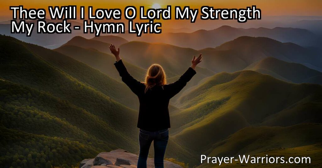 Experience the deep love and trust in the Lord through the powerful hymn "Thee Will I Love O Lord My Strength My Rock." Find comfort in God's deliverance and rejoice in His mercy and power.
