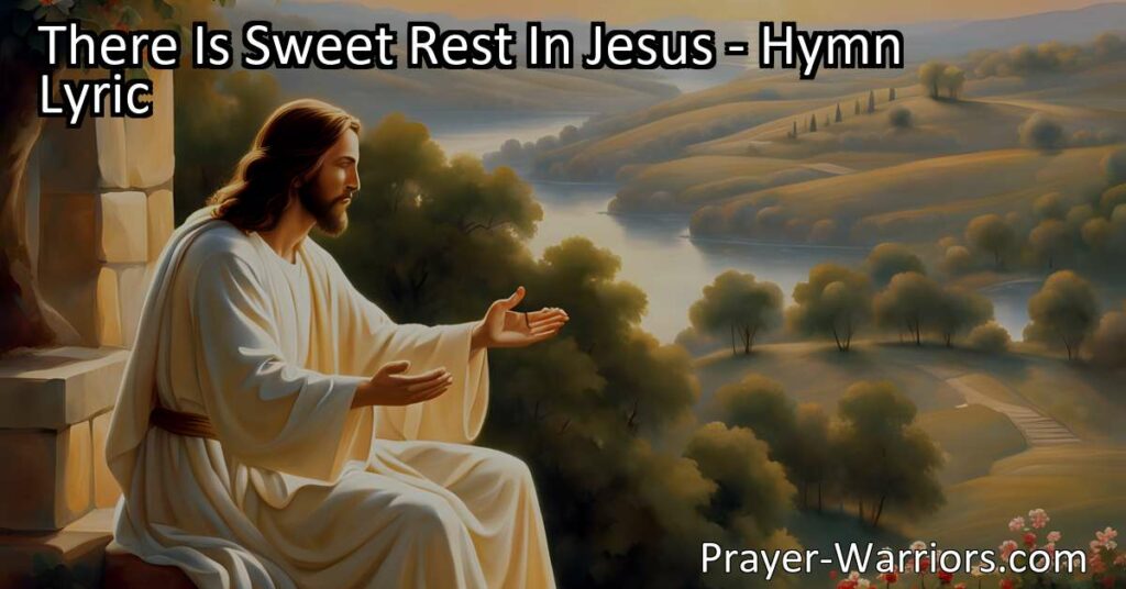 Find Sweet Rest in Jesus: Discover Peace and Solace in His Embrace. This hymn reminds us that Jesus can bring us true rest and alleviate our burdens. Explore the meaning behind the hymn and learn how to find peace in Him.
