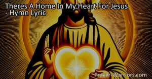 Discover the beautiful hymn "There's A Home In My Heart For Jesus" and the deep connection we can have with Him. Find comfort and joy in His presence